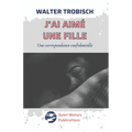 J'ai aimé une fille: Une correspondence confidentielle