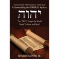 Understanding the Godhead Mystery: Shema Yisrael, Yhwh Eloheinu, Yhwh Ehad the True Gospel the World Needs to Know and Hear!