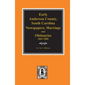 Early Anderson County, South Carolina, Newspapers, Marriage & Obituaries, 1841-1882.