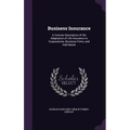 Business Insurance: A Concise Description of the Adaptation of Life Insurance to Corporations, Business Firms, and Individuals