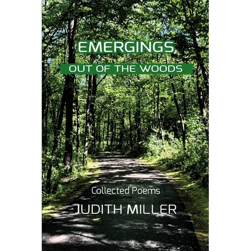 Emergings Out of the Woods: Collected Poetry