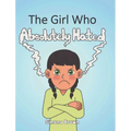 The Girl Who Absolutely Hated...