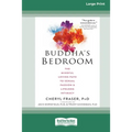 Buddha's Bedroom: The Mindful Loving Path to Sexual Passion and Lifelong Intimacy (16pt Large Print Edition)