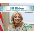 Jill Biden: Educadora, Primera Dama de Los Estados Unidos (Jill Biden: Educator & First Lady of the United States): Educadora, Primera Dama de Los Est