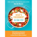 What's for Dinner in One Pot?: 100 Delicious Recipes, 10 Weekly Meal Plans, in One Pan or Slow Cooker!
