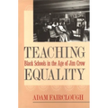 Teaching Equality: Black Schools in the Age of Jim Crow
