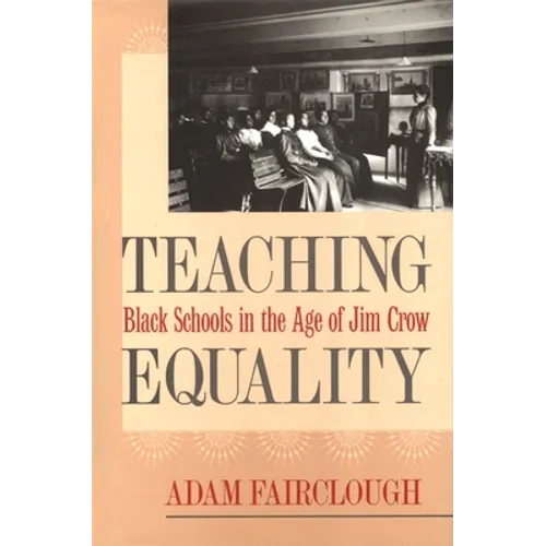 Teaching Equality: Black Schools in the Age of Jim Crow