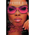 Use Me or Lose Me: A Novel of Love, Sex, and Drama