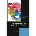 The Meaning of Multiraciality: A Racially Queer Exploration of Multiracial College Students' Identity Production