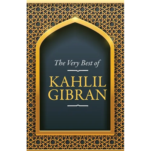 The Very Best of Kahlil Gibran