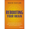 Rebooting Your Brain: Using Motivational Intelligence to Adjust Your Mindset, Reach Your Goals, and Realize Unlimited Success