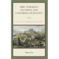 Eric Voegelin on China and Universal Humanity: A Study of Voegelin's Hermeneutic Empirical Paradigm