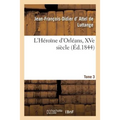 L'Héroïne d'Orléans, Xve Siècle. Tome 3