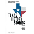 Texas History Stories; Houston, Austin, Crockett, La Salle: For Supplementary Reading in Primary Grades