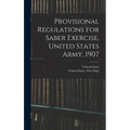 Provisional Regulations for Saber Exercise, United States Army, 1907