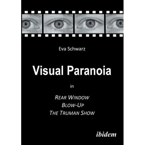 Visual Paranoia in Rear Window, Blow-Up and The Truman Show.