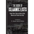 The Book of Islaamic Lists: People, Places, Things, and Ideas to Study, Memorize and Provoke Future Study