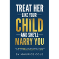 Treat Her Like Your Child and She'll Marry You