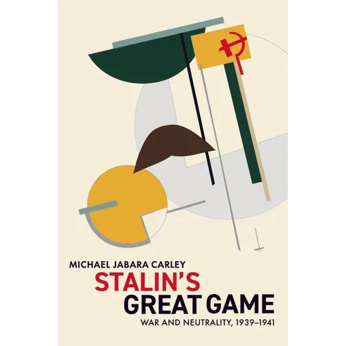 Stalin's Great Game: War and Neutrality, 1939-1941