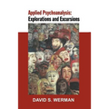 Applied Psychoanalysis: Explorations and Excursions