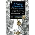 A Living Dinosaur: On the Hunt in West Africa: Or, How I Avoided Prison But Was Outsmarted by a Snail