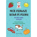 Moje Pierwsze Slowa Po Polsku / My First Words In Polish / Picture Dictionary with English Translations