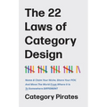 The 22 Laws of Category Design: Name & Claim Your Niche, Share Your POV, And Move The World From Where It Is To Somewhere Different