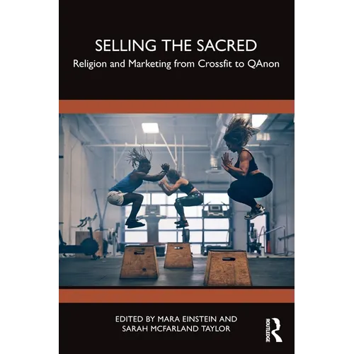 Selling the Sacred: Religion and Marketing from Crossfit to QAnon