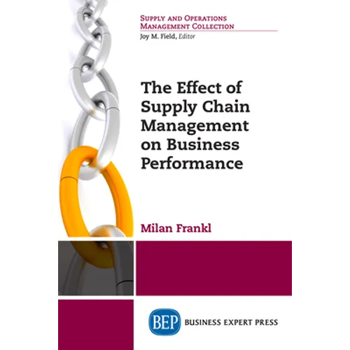 The Effect of Supply Chain Management on Business Performance