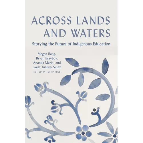 Across Lands and Waters: Storying the Future of Indigenous Education