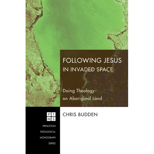 Following Jesus in Invaded Space: Doing Theology on Aboriginal Land