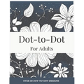 Dot-to-Dot for Adults: Floral Designs to Relieve Stress: Connect 30+ Beautiful Flower Patterns for Stress Relief and Calm