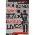 Policing Black Lives: State Violence in Canada from Slavery to the Present