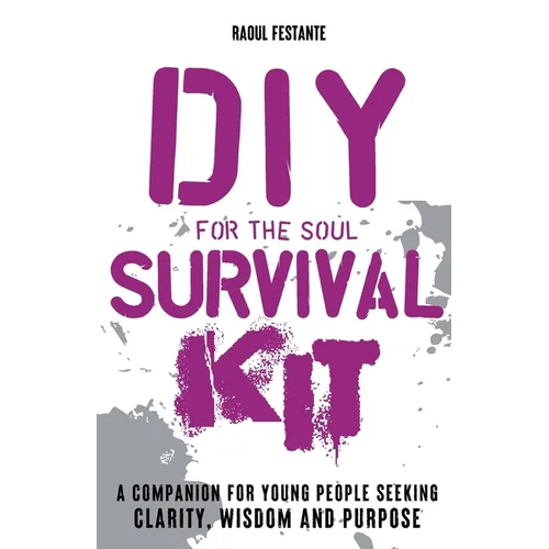 DIY Survival Kit: A companion for young people seeking resilience, clarity and wisdom