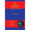 A Holy Mystery: Taking Apart the Trinity