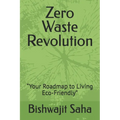 Zero Waste Revolution: "Your Roadmap to Living Eco-Friendly"