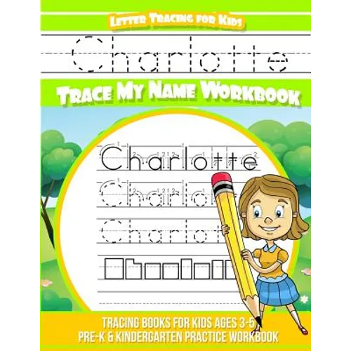 Charlotte Letter Tracing for Kids Trace my Name Workbook: Tracing Books for Kids ages 3 - 5 Pre-K & Kindergarten Practice Workbook