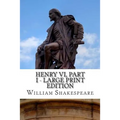 Henry VI, Part I - Large Print Edition: The First Part of King Henry the Sixth: A Play