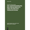 Die Europäisierung Des Privatrechts Und Die Rechtsvergleichung: Vortrag, Gehalten VOR Der Juristischen Gesellschaft Zu Berlin Am 15. Juni 2005