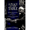 A Place at the Table: George Eldon Ladd and the Rehabilitation of Evangelical Scholarship in America