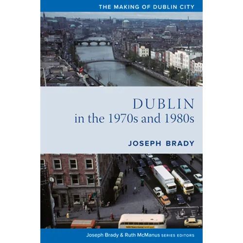 Dublin from 1970 to 1990: The City Transformed