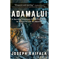 Adamalui: A Survivor's Journey from Civil Wars in Africa to Life in America