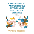 Career Services and Workforce Development Centers for Libraries: A Guide