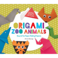 Origami Zoo Animals: Easy & Fun Paper-Folding Projects: Easy & Fun Paper-Folding Projects