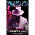 Crimen Sin Rostro: Sindicato De Miami