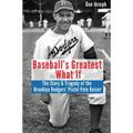 Baseball's Greatest What If: The Story and Tragedy of Pistol Pete Reiser