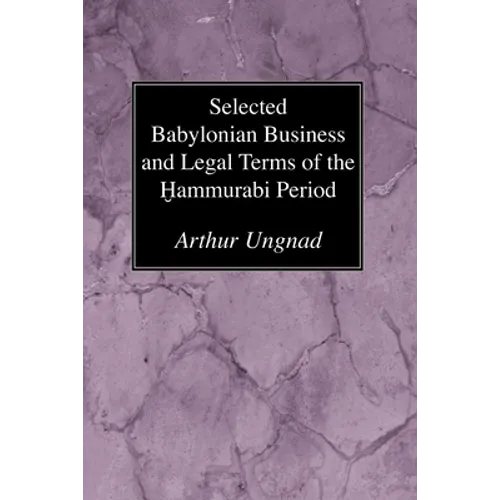Selected Babylonian Business and Legal Terms of the Hammurabi Period