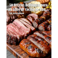 50 Recetas Definitivas para el Libro de Cocina de BBQ