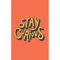 Stay Curious