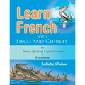 Learn French with Sisco and Christy: in French Speaking Cajun Country of Louisiana